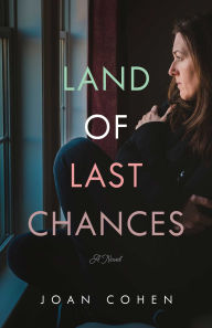 Title: The Land of Last Chances: A Novel, Author: Joan Cohen