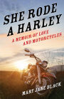 She Rode a Harley: A Memoir of Love and Motorcycles