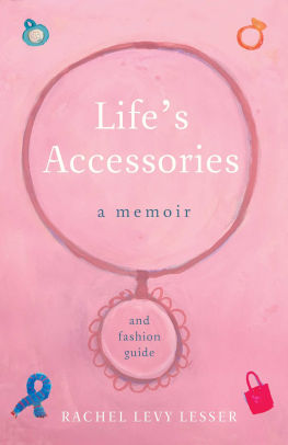 Life S Accessories A Memoir And Fashion Guide By Rachel Levy