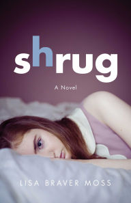 Title: Shrug: A Novel, Author: Lisa Braver Moss