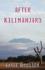 Title: After Kilimanjaro: A Novel, Author: Gayle Woodson