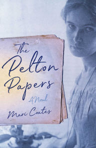 Free audio for books online no download The Pelton Papers: A Novel PDF CHM English version 9781631526879 by Mari Coates