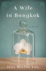 A Wife in Bangkok: A Novel