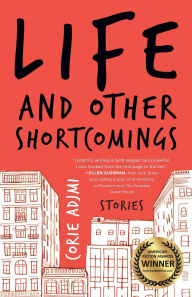 Ebook downloads free uk Life and Other Shortcomings: Stories 9781631527135