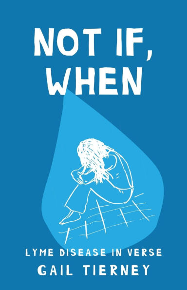 Not If, When: Lyme Disease Verse