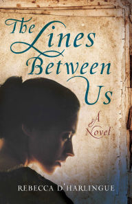 Title: The Lines Between Us: A Novel, Author: Rebecca D'Harlingue