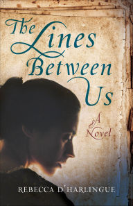 Title: The Lines Between Us: A Novel, Author: Rebecca D'Harlingue