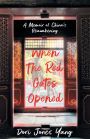 When The Red Gates Opened: A Memoir of China's Reawakening