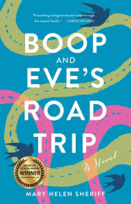 Title: Boop and Eve's Road Trip: A Novel, Author: Mary Helen Sheriff