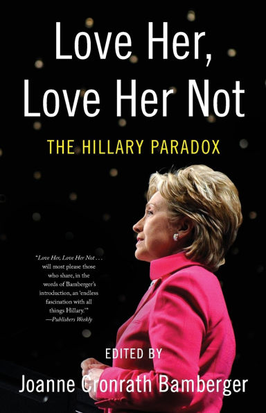 Love Her, Her Not: The Hillary Paradox