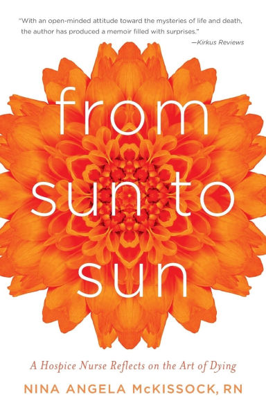 From Sun to Sun: A Hospice Nurse Reflects on the Art of Dying