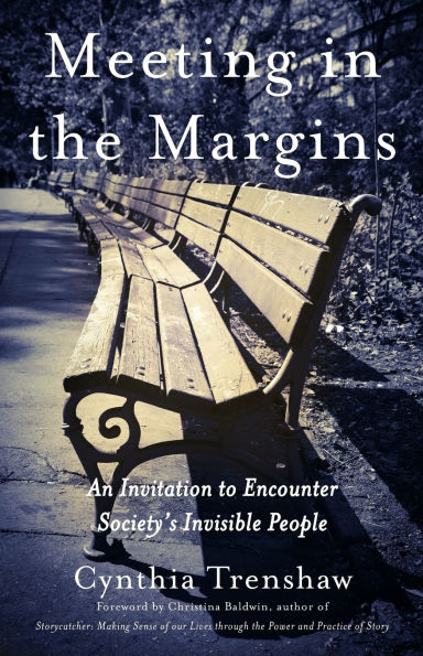 Meeting the Margins: An Invitation to Encounter Society's Invisible People