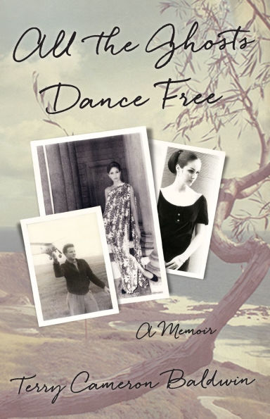 All the Ghosts Dance Free: A Memoir