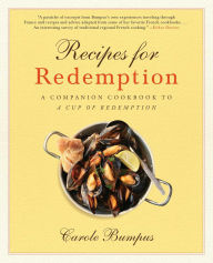 Title: Recipes for Redemption: A Companion Cookbook to A Cup of Redemption, Author: Carole Bumpus