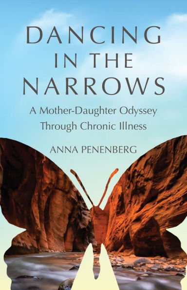 Dancing in the Narrows: A Mother-Daughter Odyssey Through Chronic Illness