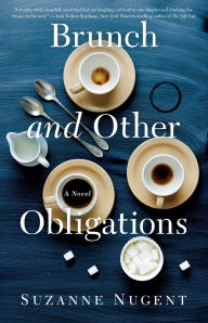 Title: Brunch and Other Obligations: A Novel, Author: Suzanne Nugent