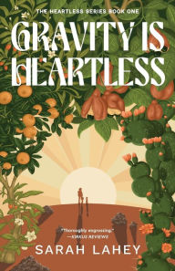 Title: Gravity Is Heartless: The Heartless Series, Book One, Author: Sarah Lahey