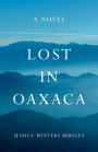 Lost in Oaxaca: A Novel