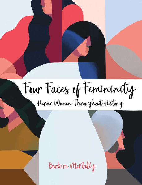 Four Faces of Femininity: Heroic Women Throughout History