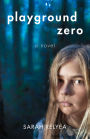 Playground Zero: A Novel