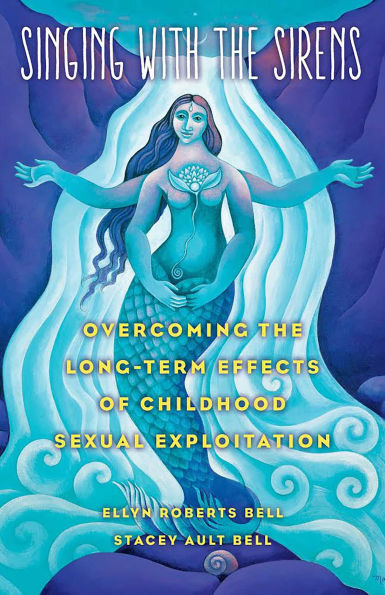 Singing with the Sirens: Overcoming Long-Term Effects of Childhood Sexual Exploitation