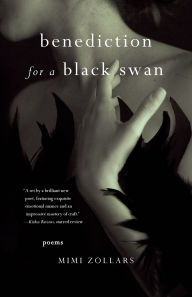 Title: benediction for a black swan: poems, Author: Mimi Zollars