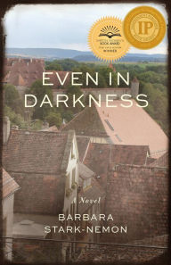 Title: Even in Darkness: A Novel, Author: Barbara Stark-Nemon