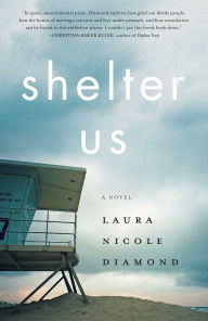 Title: Shelter Us: A Novel, Author: Laura Nicole Diamond