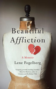 Title: Beautiful Affliction: A Memoir, Author: Lene Fogelberg