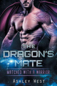 Title: The Dragon's Mate: A Science Fiction Romance, Author: Ashley West