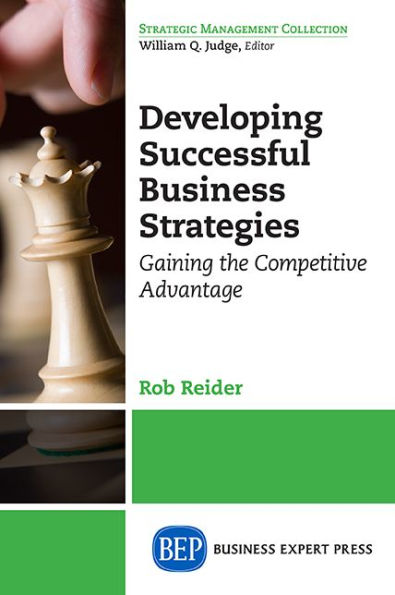 Developing Successful Business Strategies: Gaining the Competitive Advantage