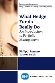 Title: What Hedge Funds Really Do: An Introduction to Portfolio Management, Author: Philip J Romero