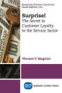 Surprise!: The Secret to Customer Loyalty in the Service Sector