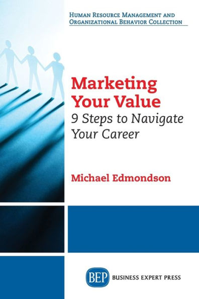 Marketing Your Value: 9 Steps to Navigate Your Career