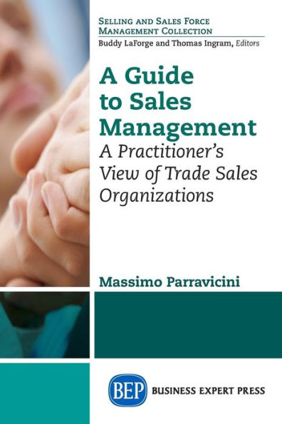 A Guide to Sales Management: A Practitioner's View of Trade Sales Organizations