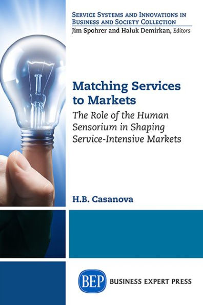 Matching Services to Markets: The Role of the Human Sensorium in Shaping Service-Intensive Markets