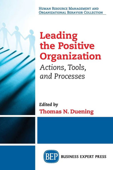 Leading The Positive Organization: Actions, Tools, and Processes