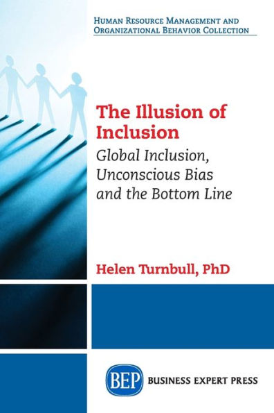 The Illusion of Inclusion: Global Inclusion, Unconscious Bias, and the Bottom Line