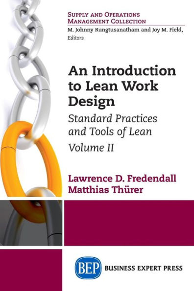 An Introduction to Lean Work Design: Standard Practices and Tools of Lean, Volume II