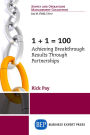 1+1 = 100: Achieving Breakthrough Results Through Partnerships