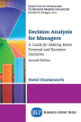 Decision Analysis for Managers, Second Edition: A Guide for Making Better Personal and Business Decisions