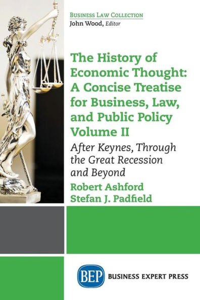 The History of Economic Thought, Volume II: A Concise Treatise for Business, Law, and Public Policy