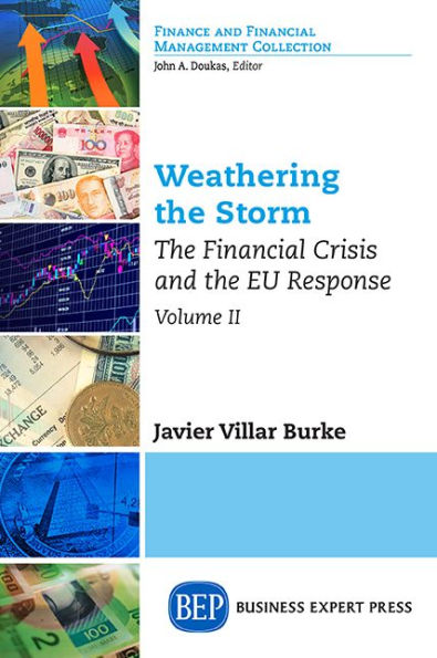 Weathering the Storm: The Financial Crisis and the EU Response, Volume II: The Response to the Crisis