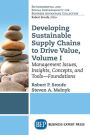 Developing Sustainable Supply Chains to Drive Value: Management Issues, Insights, Concepts, and Tools, Volume I