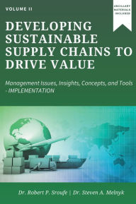 Title: Developing Sustainable Supply Chains to Drive Value: Management Issues, Insights, Concepts, and Tools-Implementation, Author: Robert P. Sroufe