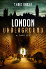London Underground: A Thriller