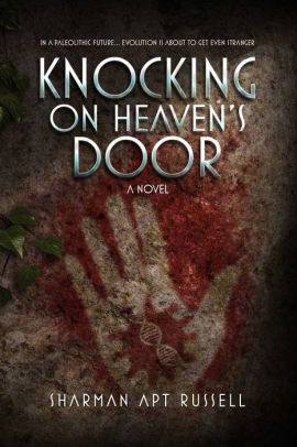 Knocking On Heaven S Door A Novel By Sharman Apt Russell