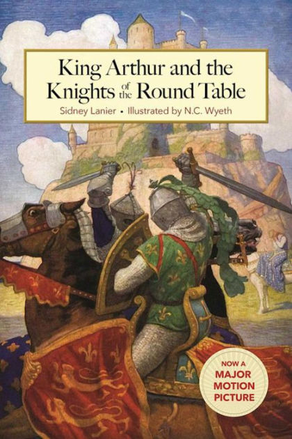 King Arthur and the Knights of the Round Table by Sidney Lanier, N.C ...