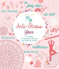 Title: My Anti-Stress Year: 52 Weeks of Soothing Activities and Wellness Advice, Author: Gilles Diederichs