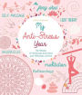 My Anti-Stress Year: 52 Weeks of Soothing Activities and Wellness Advice